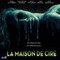 LA MAISON DE CIRE